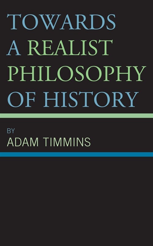 TOWARDS A REALIST PHILOSOPHY OF HISTORY (Hardcover)