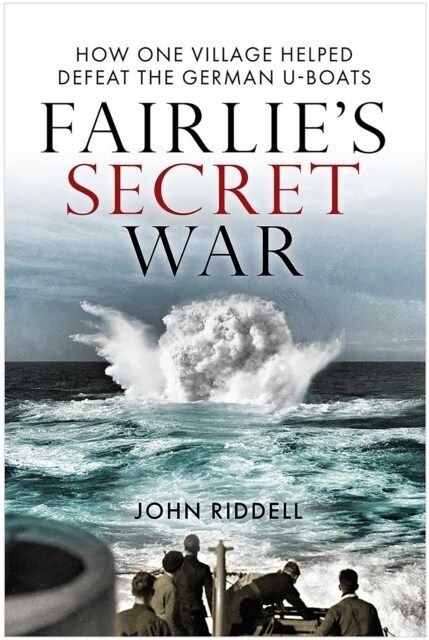 Fairlie’s Secret War : How One Village Helped Defeat German U-Boats (Paperback)