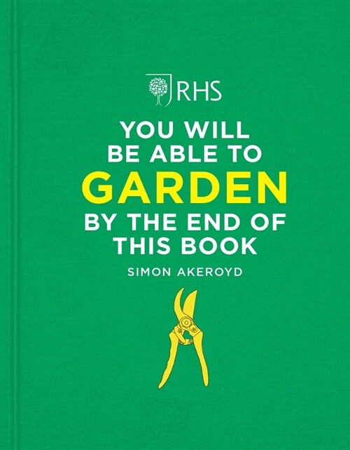 RHS You Will Be Able to Garden By the End of This Book (Hardcover)