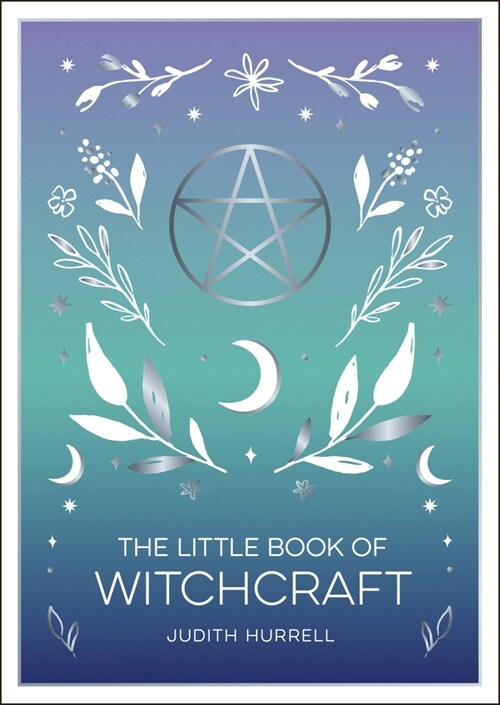 The Little Book of Witchcraft : An Introduction to Magick and White Witchcraft (Paperback)