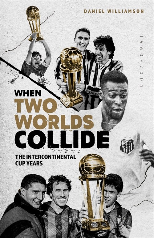 When Two Worlds Collide : The Intercontinental Cup Years (Hardcover)