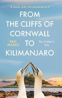 From the Cliffs of Cornwall to Kilimanjaro : The Trekkers Tale (Paperback)