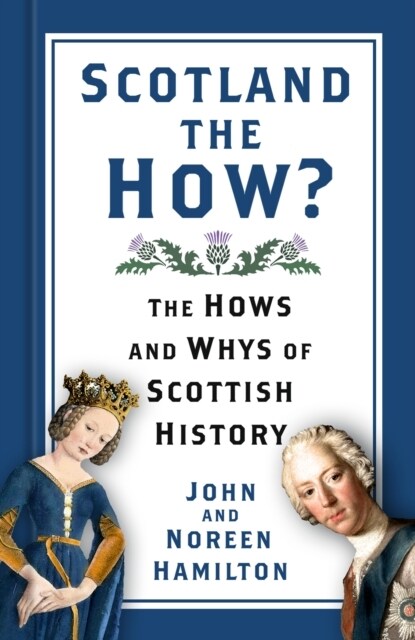 Scotland the How? : The Hows and Whys of Scottish History (Hardcover)
