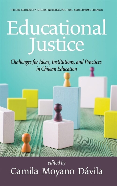 Educational Justice: Challenges For Ideas, Institutions, and Practices in Chilean Education (Hardcover)