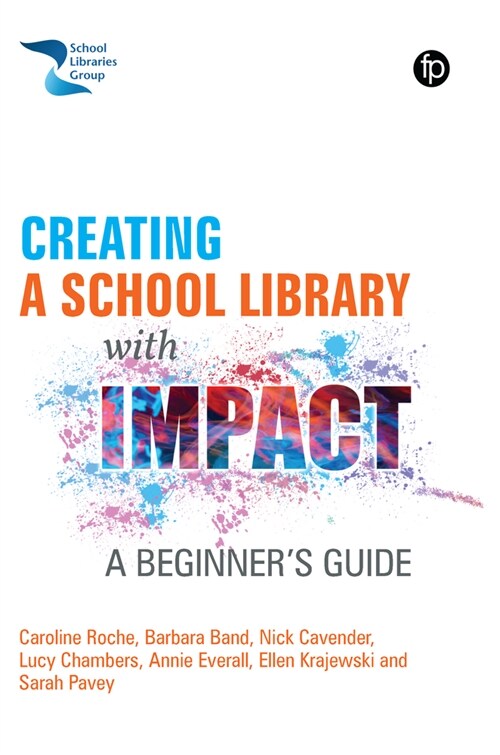 Creating a School Library with Impact : A Beginners Guide (Hardcover)