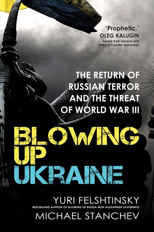 Blowing up Ukraine : The Return of Russian Terror and the Threat of World War III (Hardcover)