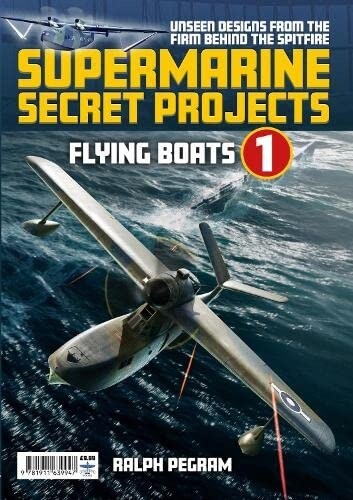 Supermarine Secret Projects Vol. 1 - Flying Boats (Paperback)