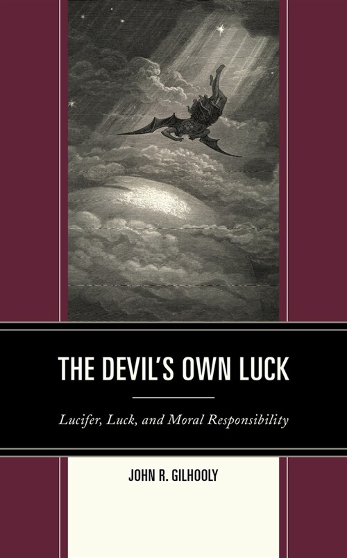 The Devils Own Luck: Lucifer, Luck, and Moral Responsibility (Hardcover)