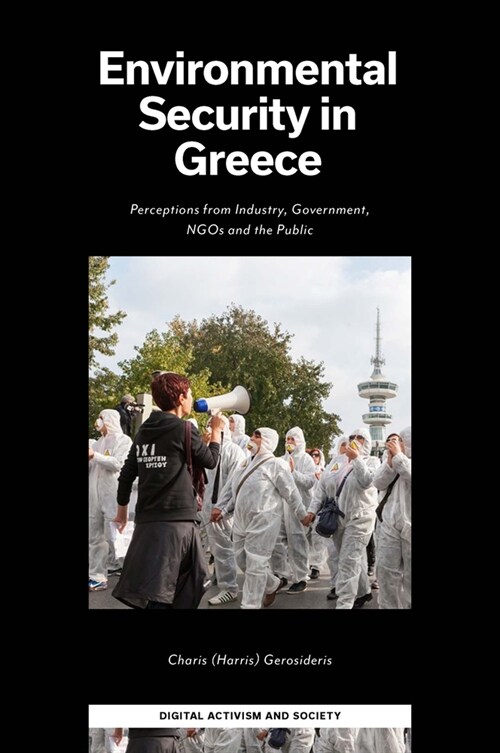 Environmental Security in Greece : Perceptions from Industry, Government, NGOs and the Public (Hardcover)