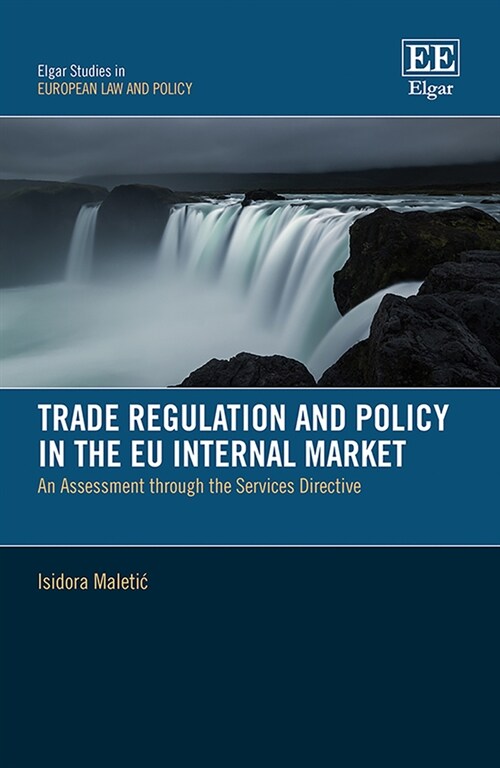 Trade Regulation and Policy in the EU Internal Market : An Assessment through the Services Directive (Hardcover)