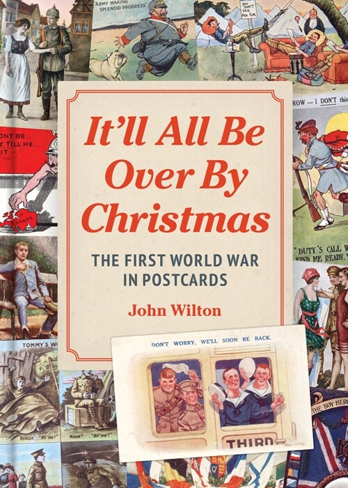 Itll All be Over by Christmas : The First World War in Postcards (Hardcover)