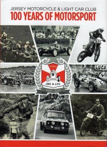 JERSEY MOTORCYCLE & LIGHT CAR CLUB 100 YEARS OF MOTORSPORT : Centenary Book of Motorsport (Paperback)