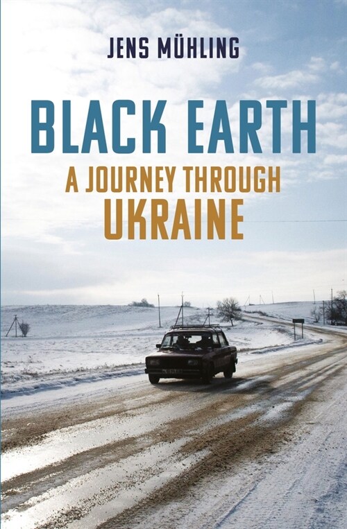 Black Earth : A Journey through Ukraine (Paperback)