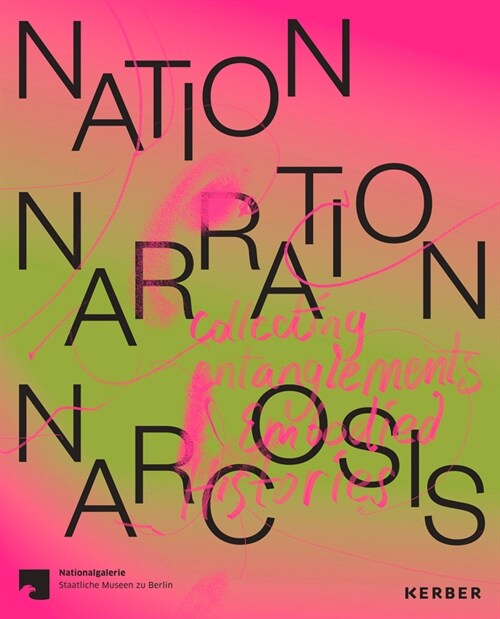 Nation, Narration, Narcosis: Collecting Entanglements and Embodied Histories (Paperback)