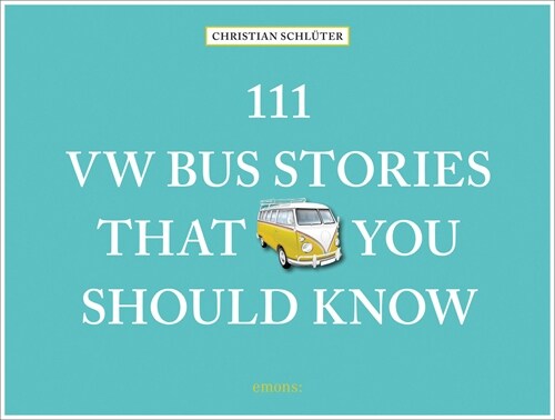 111 VW Bus Stories That You Should Know (Hardcover)