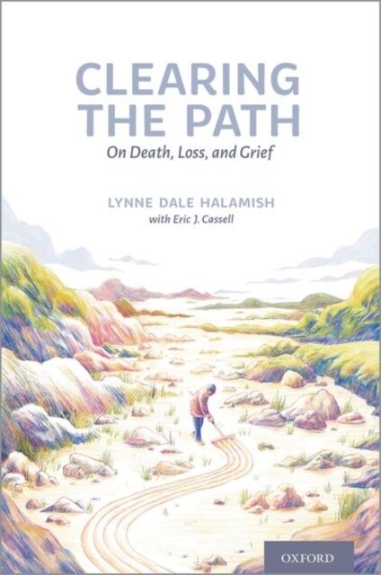 Clearing the Path: On Death, Loss, and Grief (Paperback)