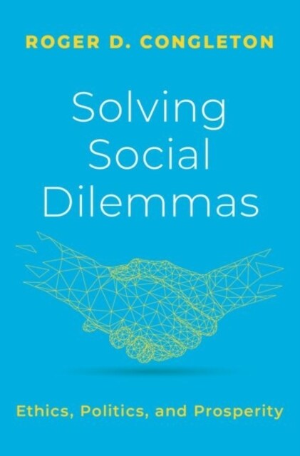 Solving Social Dilemmas: Ethics, Politics, and Prosperity (Hardcover)