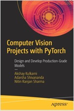 Computer Vision Projects with Pytorch: Design and Develop Production-Grade Models (Paperback)
