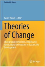 Theories of Change: Change Leadership Tools, Models and Applications for Investing in Sustainable Development (Paperback)
