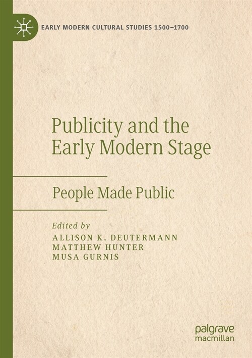 Publicity and the Early Modern Stage: People Made Public (Paperback)
