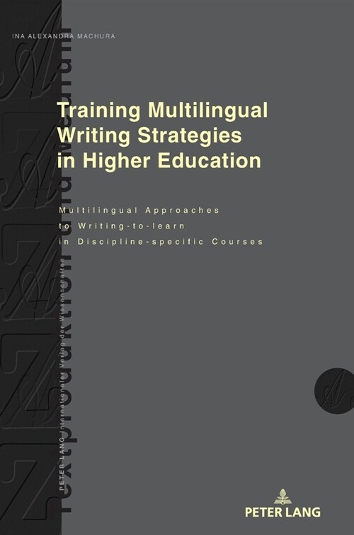Training Multilingual Writing Strategies in Higher Education: Multilingual Approaches to Writing-To-Learn in Discipline-Specific Courses (Hardcover)