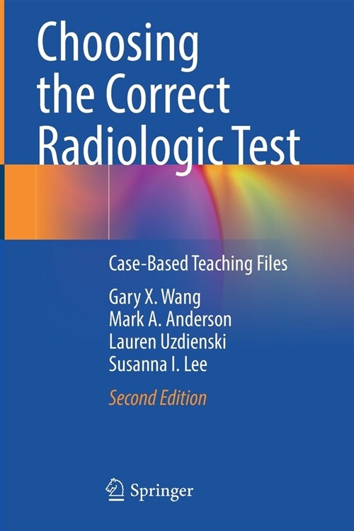 Choosing the Correct Radiologic Test: Case-Based Teaching Files (Paperback)