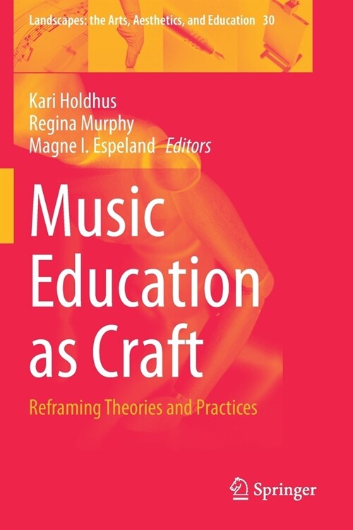 Music Education as Craft: Reframing Theories and Practices (Paperback)