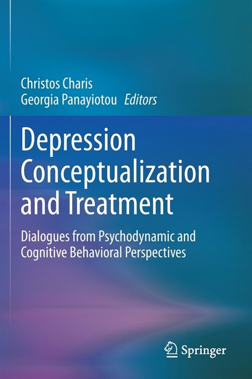 Depression Conceptualization and Treatment: Dialogues from Psychodynamic and Cognitive Behavioral Perspectives (Paperback)
