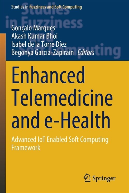 Enhanced Telemedicine and e-Health: Advanced IoT Enabled Soft Computing Framework (Paperback)