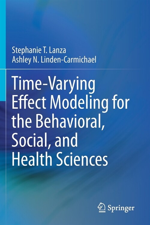 Time-Varying Effect Modeling for the Behavioral, Social, and Health Sciences (Paperback)