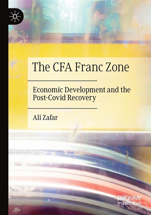 The CFA Franc Zone: Economic Development and the Post-Covid Recovery (Paperback)