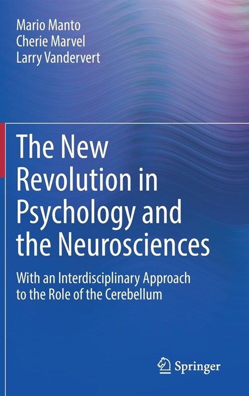 The New Revolution in Psychology and the Neurosciences: With an Interdisciplinary Approach to the Role of the Cerebellum (Hardcover, 2022)