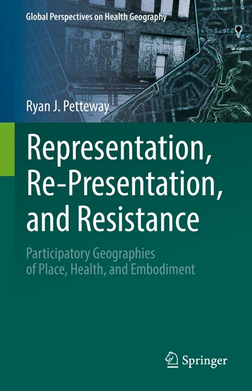 Representation, Re-Presentation, and Resistance: Participatory Geographies of Place, Health, and Embodiment (Hardcover, 2022)