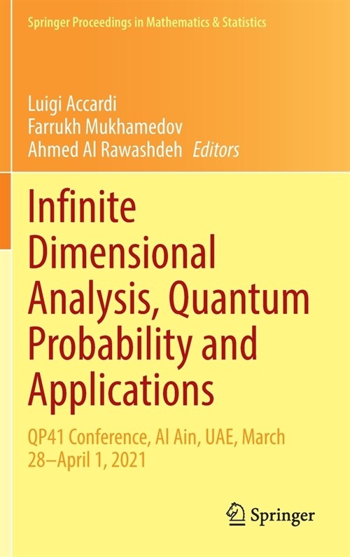 Infinite Dimensional Analysis, Quantum Probability and Applications: Qp41 Conference, Al Ain, Uae, March 28-April 1, 2021 (Hardcover, 2022)