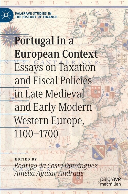 Portugal in a European Context: Essays on Taxation and Fiscal Policies in Late Medieval and Early Modern Western Europe, 1100-1700 (Hardcover, 2023)