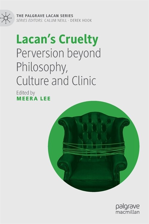 Lacans Cruelty: Perversion Beyond Philosophy, Culture and Clinic (Hardcover, 2022)
