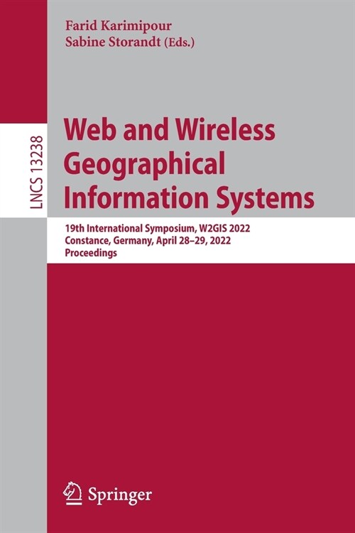 Web and Wireless Geographical Information Systems: 19th International Symposium, W2GIS 2022, Constance, Germany, April 28-29, 2022, Proceedings (Paperback)