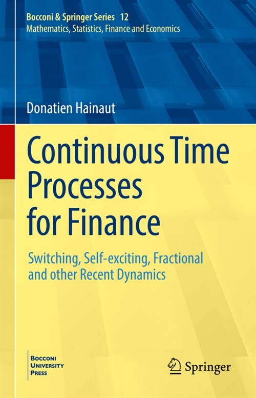 Continuous Time Processes for Finance: Switching, Self-Exciting, Fractional and Other Recent Dynamics (Hardcover, 2022)