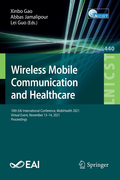 Wireless Mobile Communication and Healthcare: 10th EAI International Conference, MobiHealth 2021, Virtual Event, November 13-14, 2021, Proceedings (Paperback, 2022)