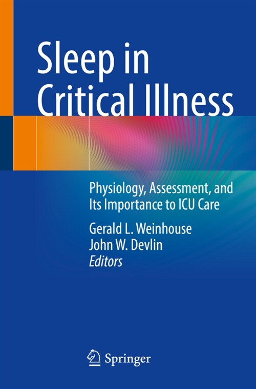 Sleep in Critical Illness: Physiology, Assessment, and Its Importance to ICU Care (Paperback, 2022)