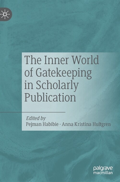 The Inner World of Gatekeeping in Scholarly Publication (Hardcover)