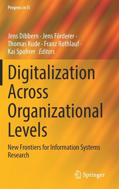 Digitalization Across Organizational Levels: New Frontiers for Information Systems Research (Hardcover, 2022)