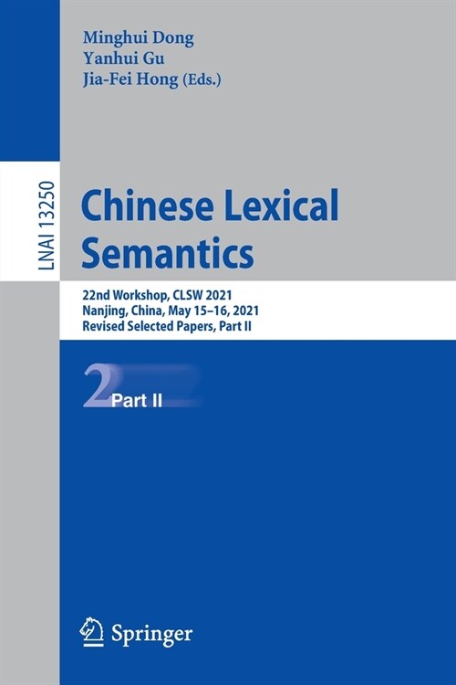 Chinese Lexical Semantics: 22nd Workshop, Clsw 2021, Nanjing, China, May 15-16, 2021, Revised Selected Papers, Part II (Paperback, 2022)