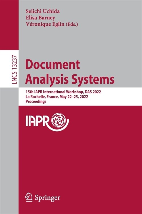 Document Analysis Systems: 15th IAPR International Workshop, DAS 2022, La Rochelle, France, May 22-25, 2022, Proceedings (Paperback)