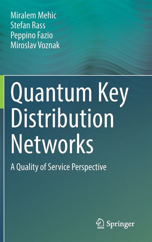 Quantum Key Distribution Networks: A Quality of Service Perspective (Hardcover, 2022)