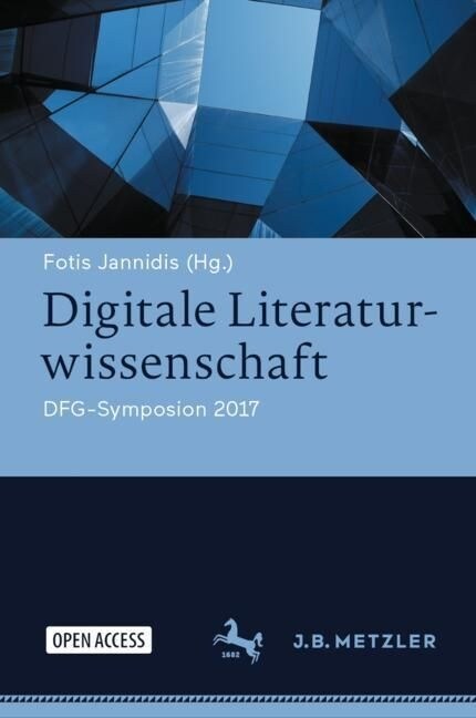 Digitale Literaturwissenschaft: Dfg-Symposion 2017 (Hardcover, 1. Aufl. 2022)