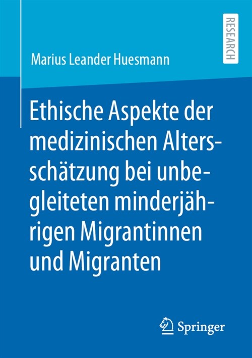 Ethische Aspekte Der Medizinischen Alterssch?zung Bei Unbegleiteten Minderj?rigen Migrantinnen Und Migranten (Paperback, 1. Aufl. 2022)