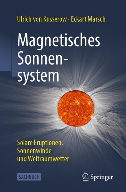 Magnetisches Sonnensystem: Solare Eruptionen, Sonnenwinde Und Weltraumwetter (Paperback, 1. Aufl. 2023)