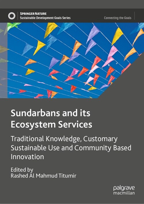 Sundarbans and Its Ecosystem Services: Traditional Knowledge, Customary Sustainable Use and Community Based Innovation (Hardcover, 2022)