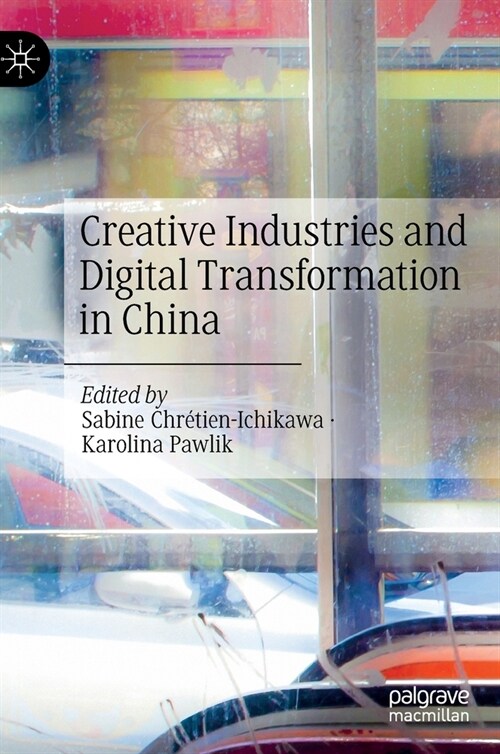 Creative Industries and Digital Transformation in China (Hardcover)